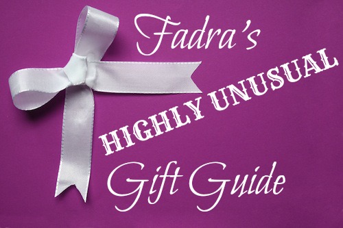 Fadra's highly unusual gift guide