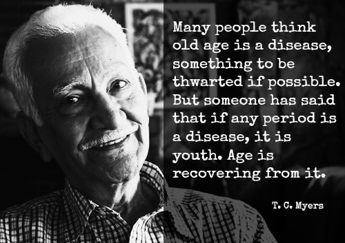 Old age is not a disease.