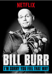 Bill Burr: I'm Sorry You Feel That Way Netflix