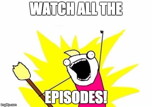 Watch ALL the Episodes