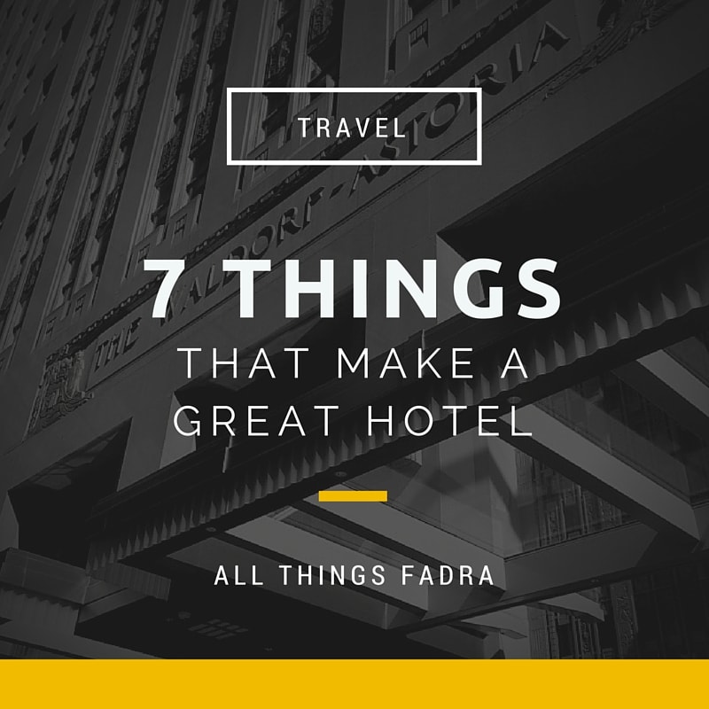 7 things that make a great hotel