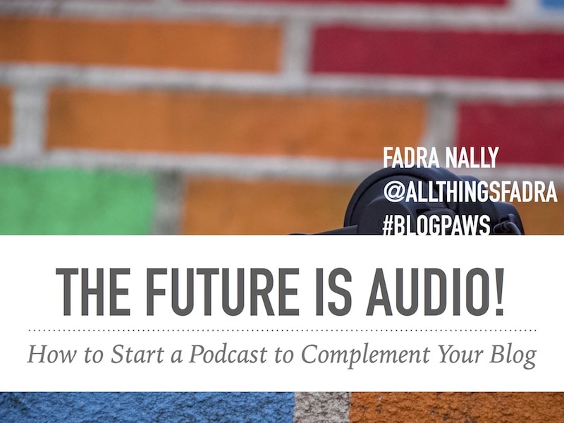 The Future is Audio - BlogPaws