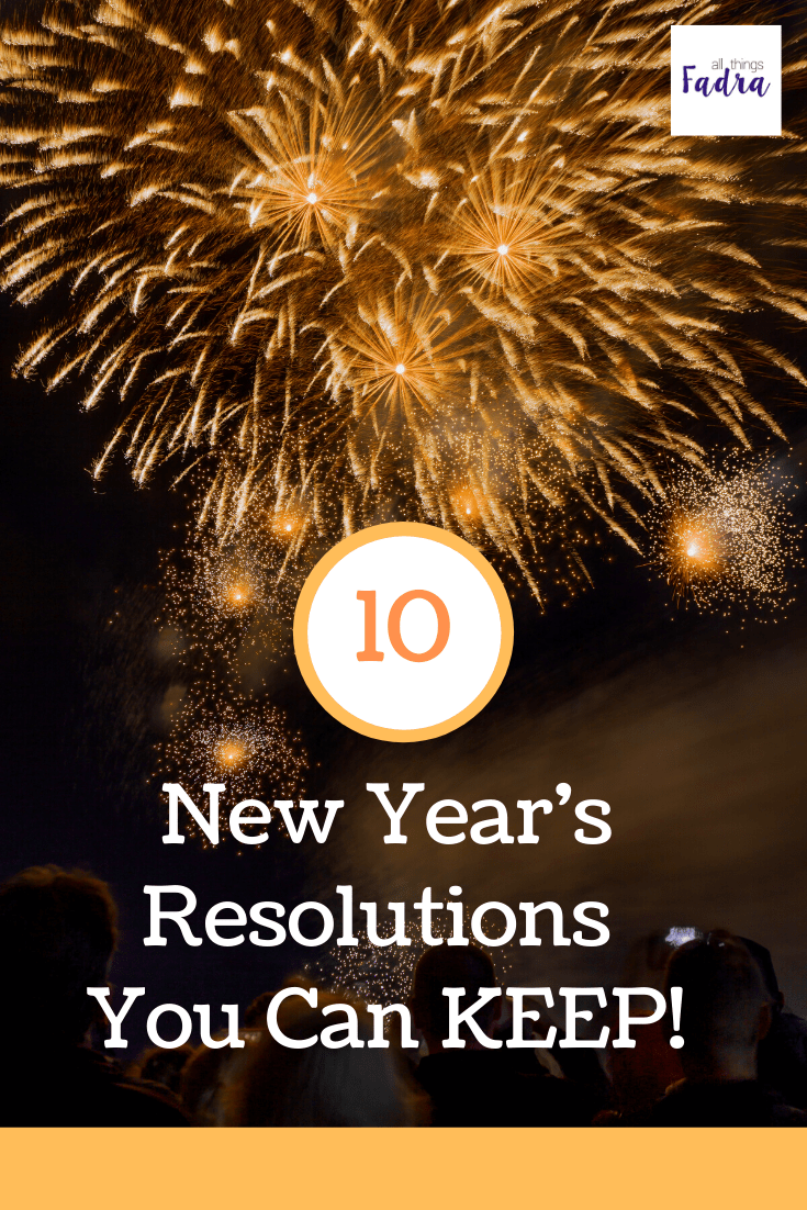 10 New Year's Resolutions You Can Keep • All Things Fadra