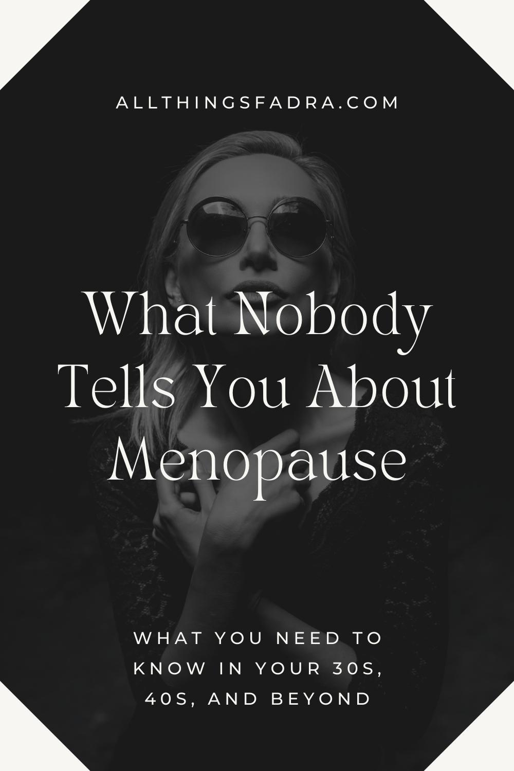 what-nobody-tells-you-about-menopause-all-things-fadra